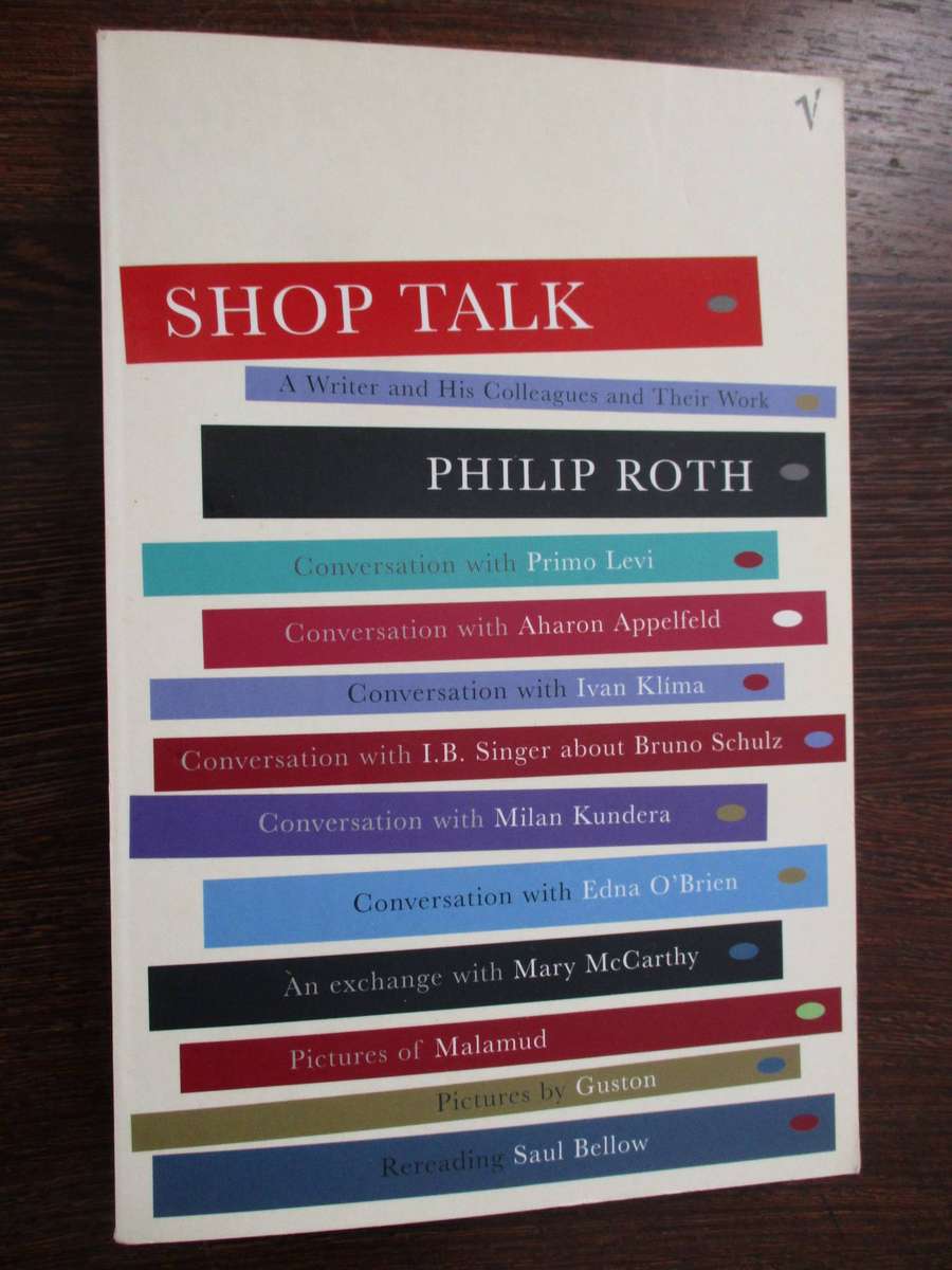 Philip Roth - Shop Talk: A Writer and His Colleagues and Their Work