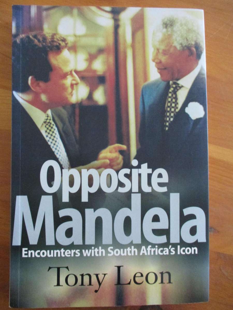 Opposite Mandela  Encounters with South Africa's Icon  Tony Leon