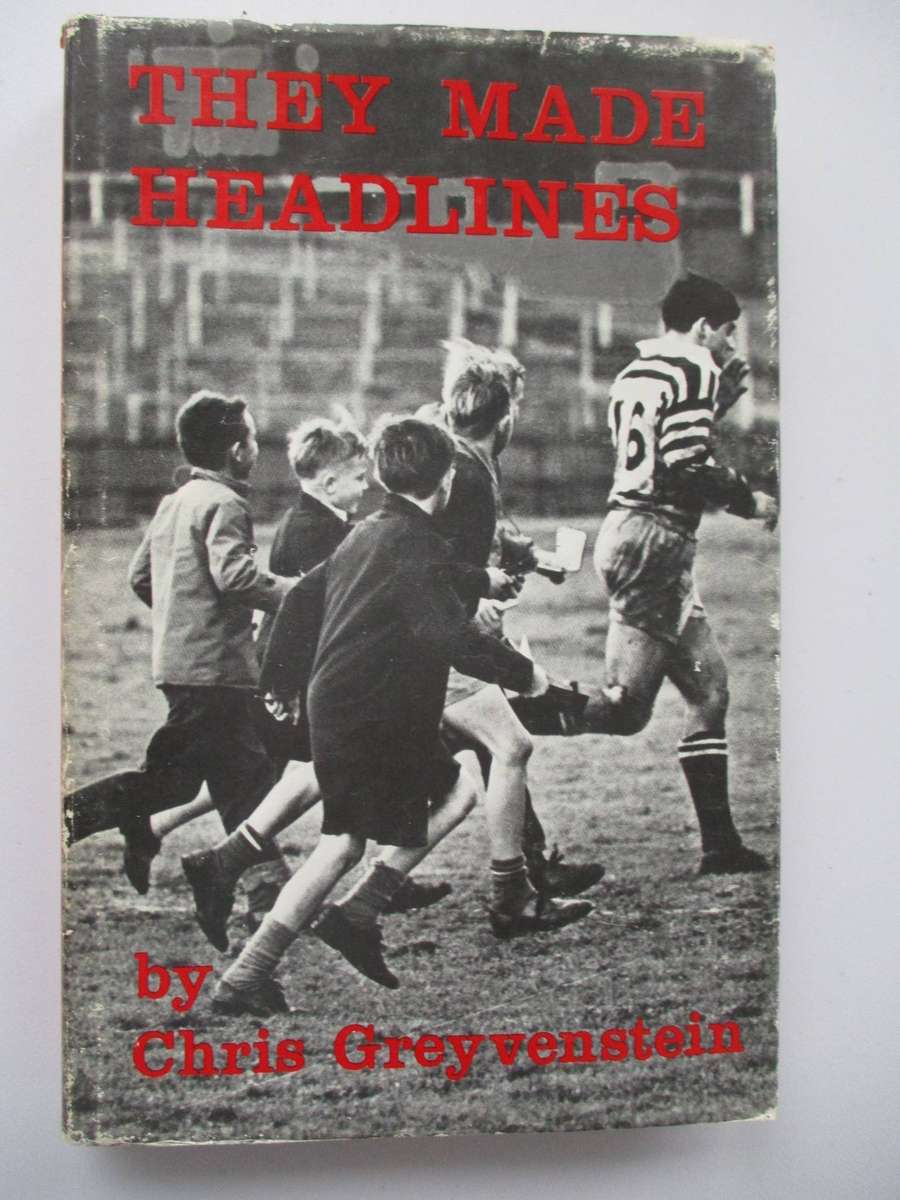 They made headlines by Chris Greyvenstein (Immortal SA rugby players)