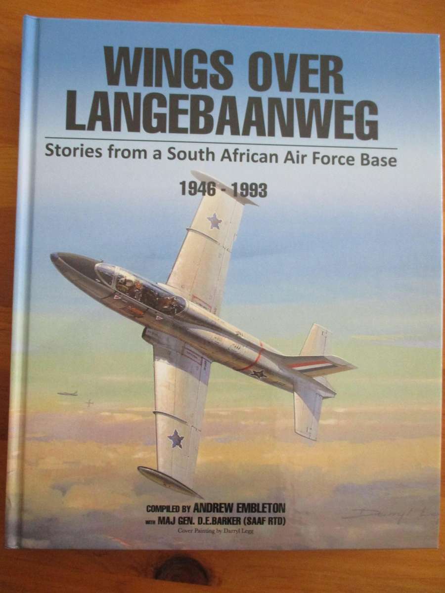 Signed & Numbered. WINGS OVER LANGEBAANWEG - Stories from a South African Air Force Base 1946-1993