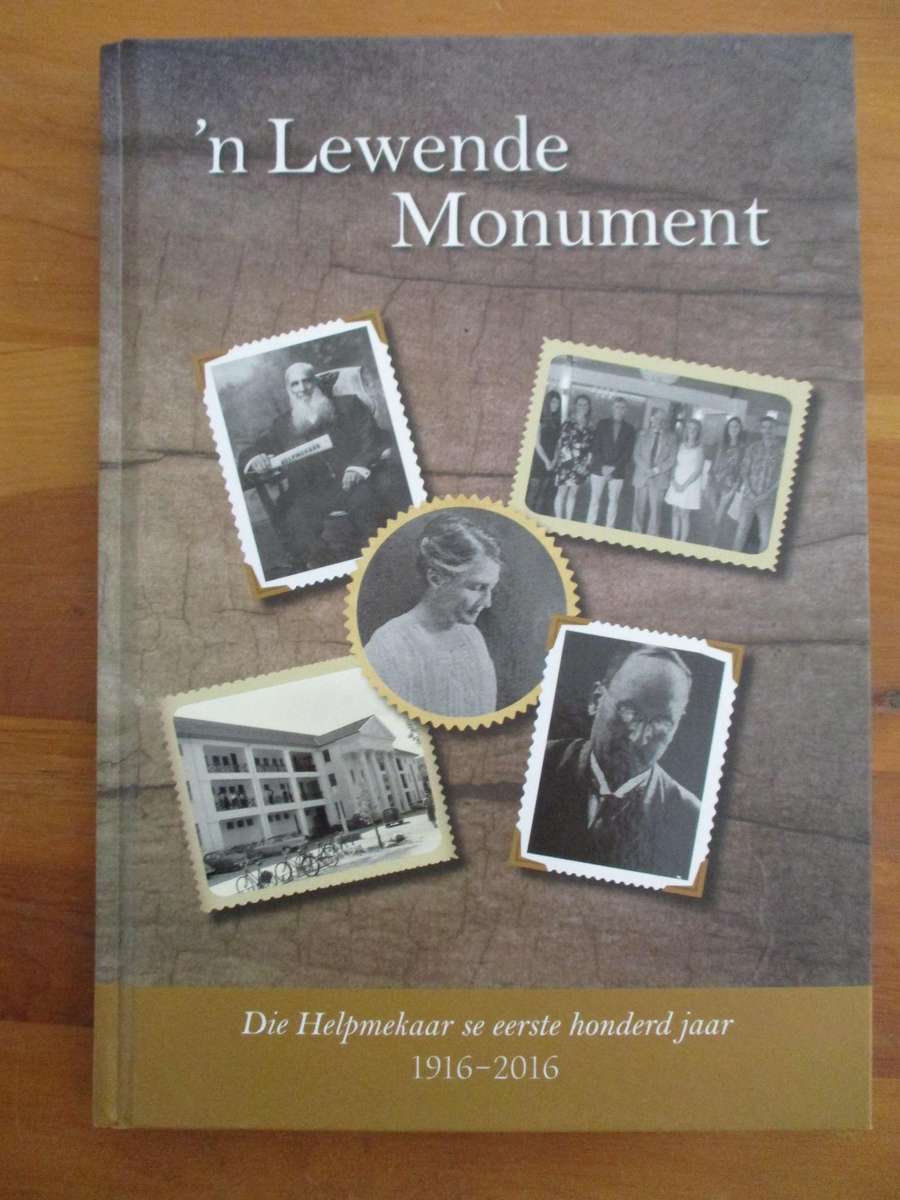 'n Lewende Monument - Die Helpmekaar se eerste honderd jaar 1916-2016