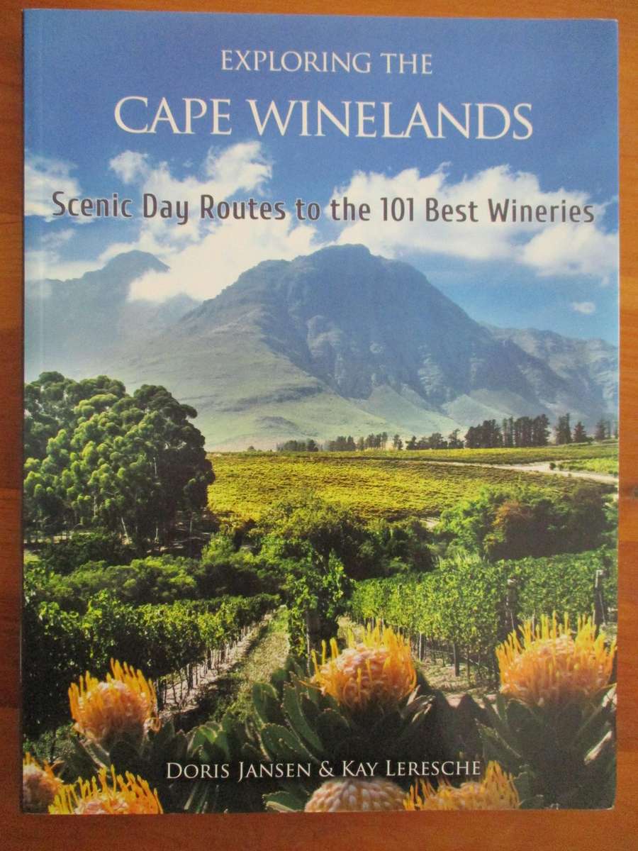 CAPE WINELANDS. Scenic Day Routes to the 101 Best Wineries