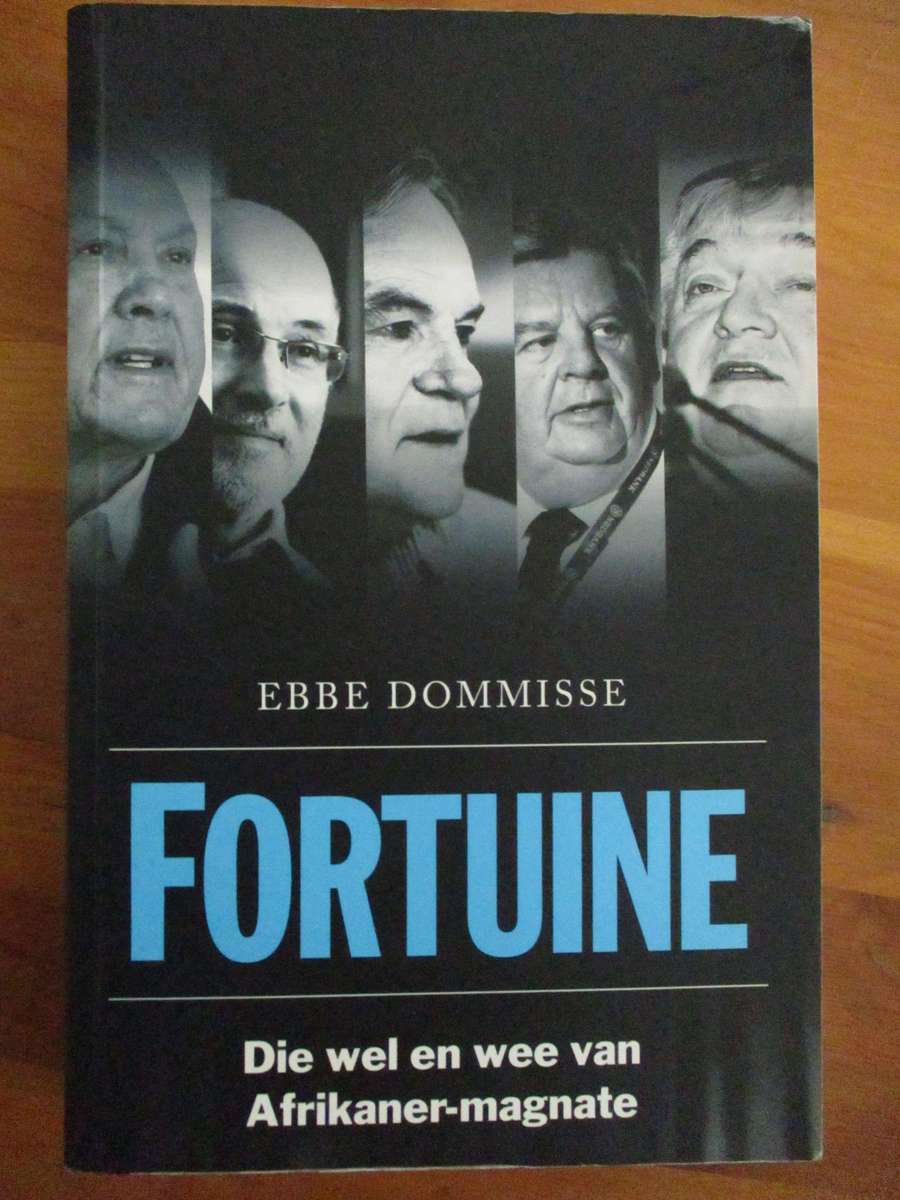 FORTUINE   Ebbe Dommisse  Die wel en wee van Afrikaner-magnate