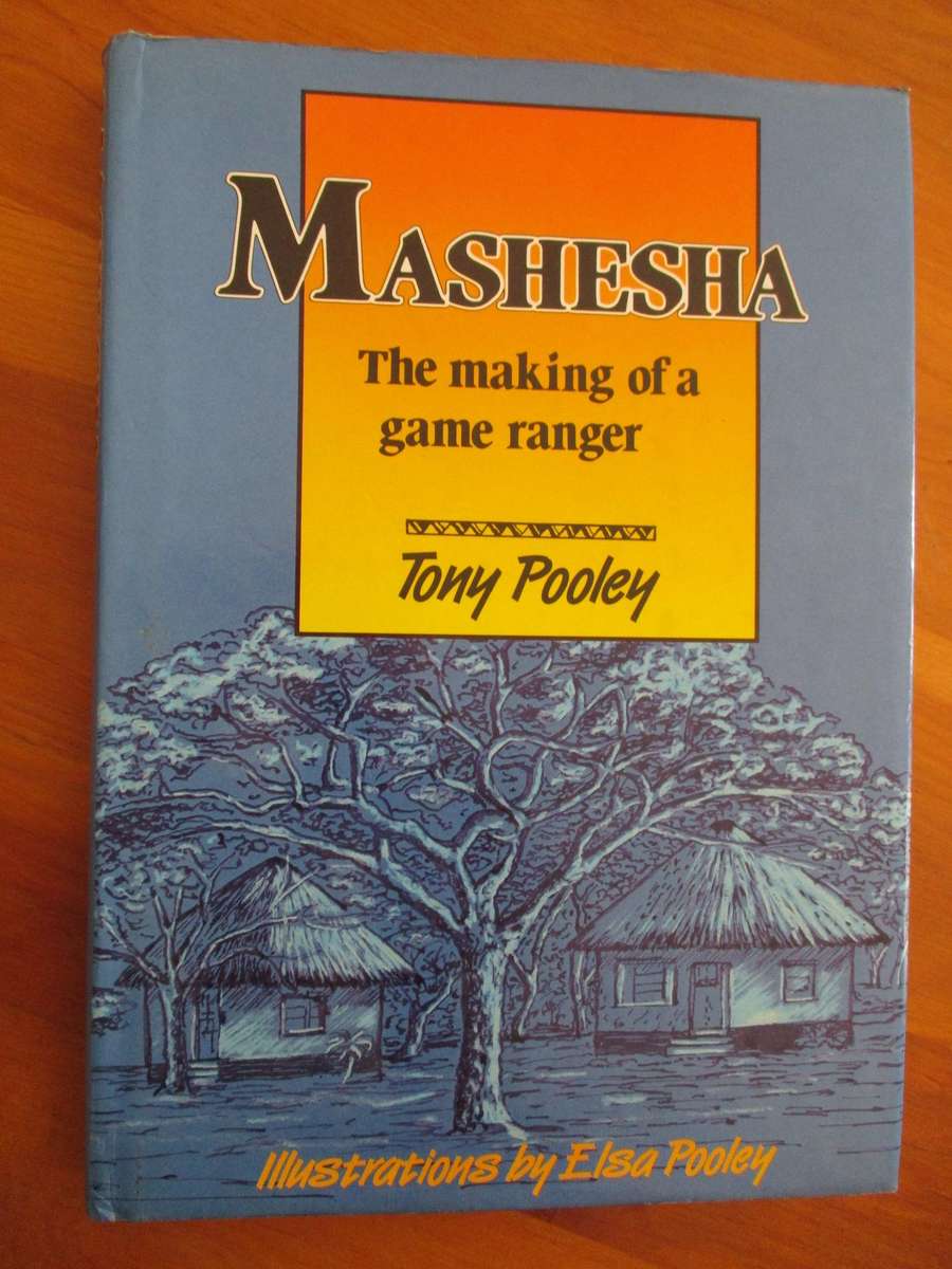 MASHESHA - The making of a game ranger. SIGNED Tony Pooley