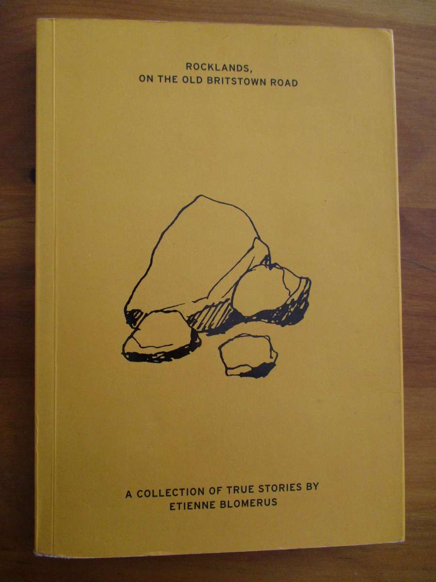 ROCKLANDS on the Old Britstown Road. True stories by Etienne Blomerus
