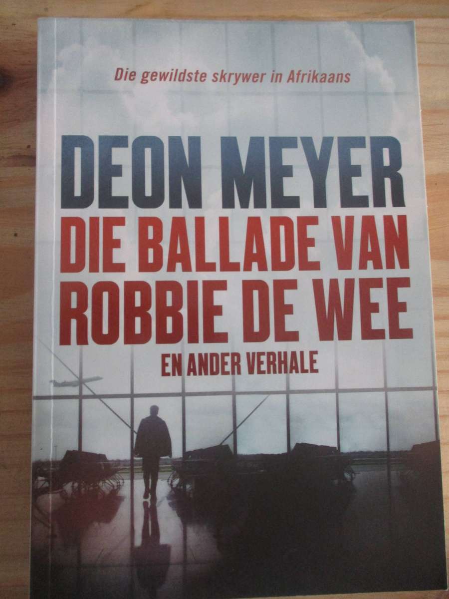 Deon Meyer - Die Ballade van Robbie de Wee an ander verhale