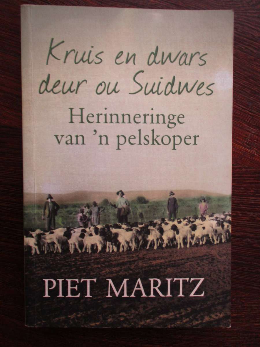 Kruis en dwars deur ou Suidwes: Herinneringe van 'n pelskoper. Piet Maritz