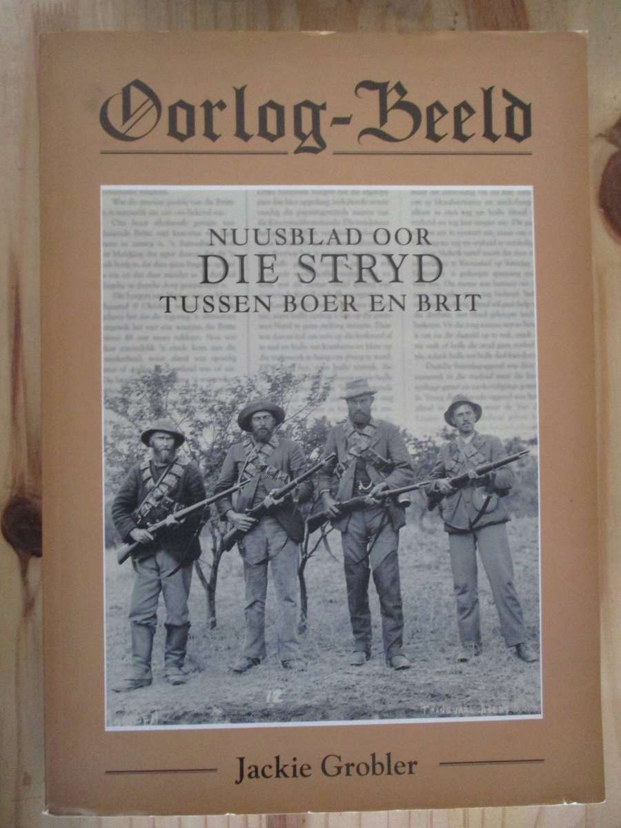 Nuusblad oor die Die Stryd tussen Boer en Brit. OORLOG-BEELD. Jackie Grobler
