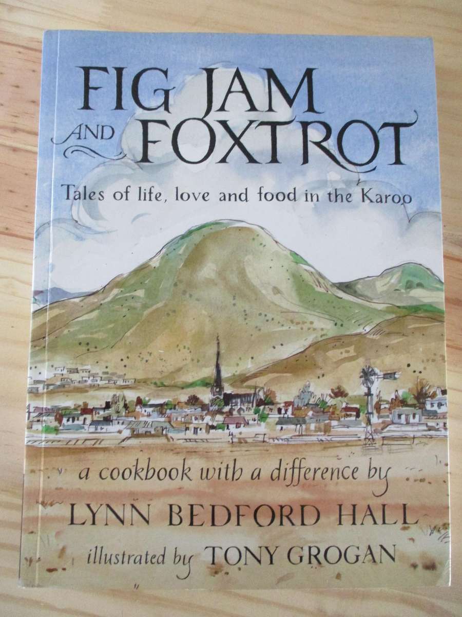 FIG JAM AND FOXTROT  Tales of life, love and food in the Karoo. Lynn Bedford Hall