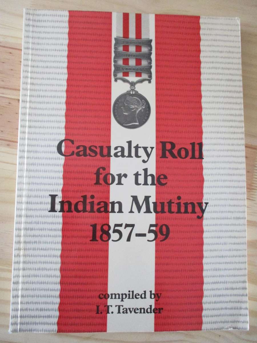 Casualty Roll of the Indian Mutiny 1857-59  compiled by I.T. Tavender
