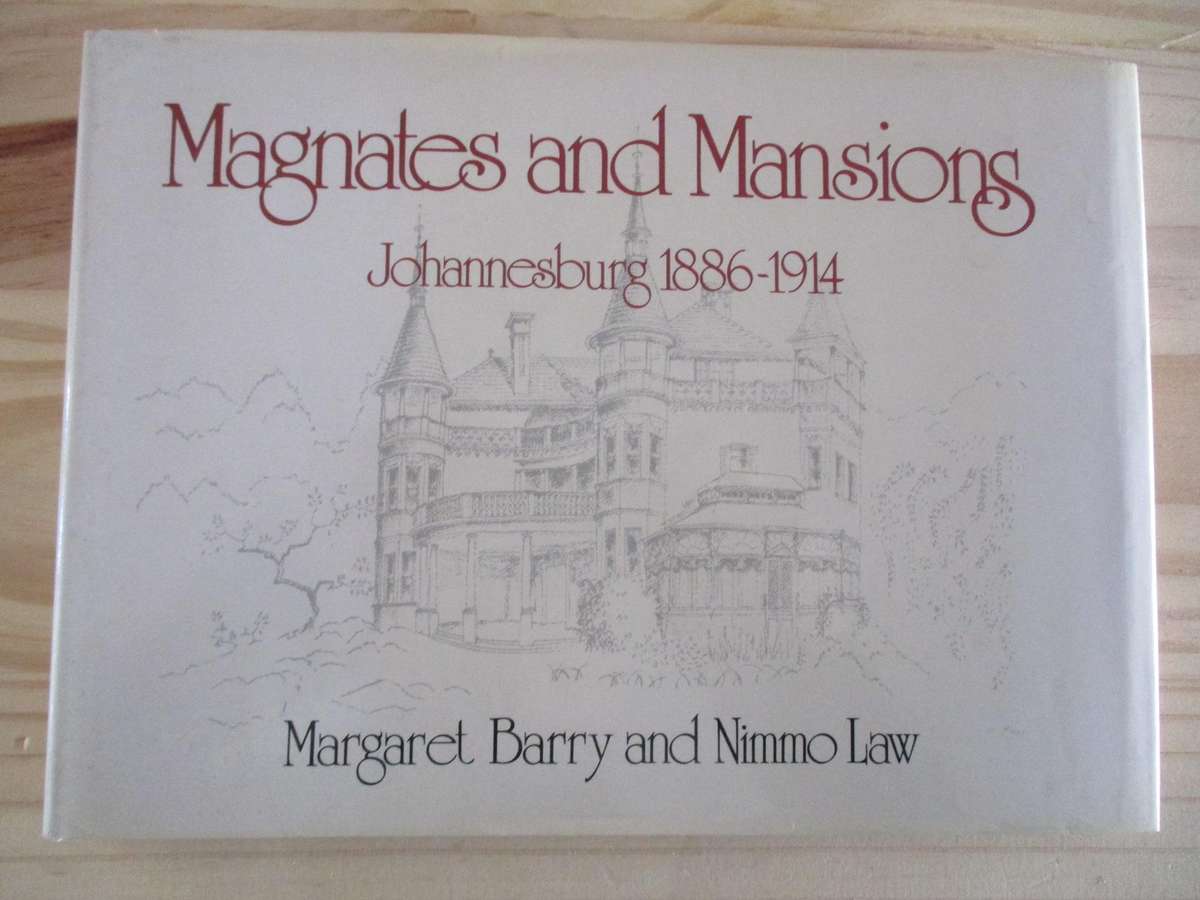Magnates and Mansions - JOHANNESBURG 1886-1914