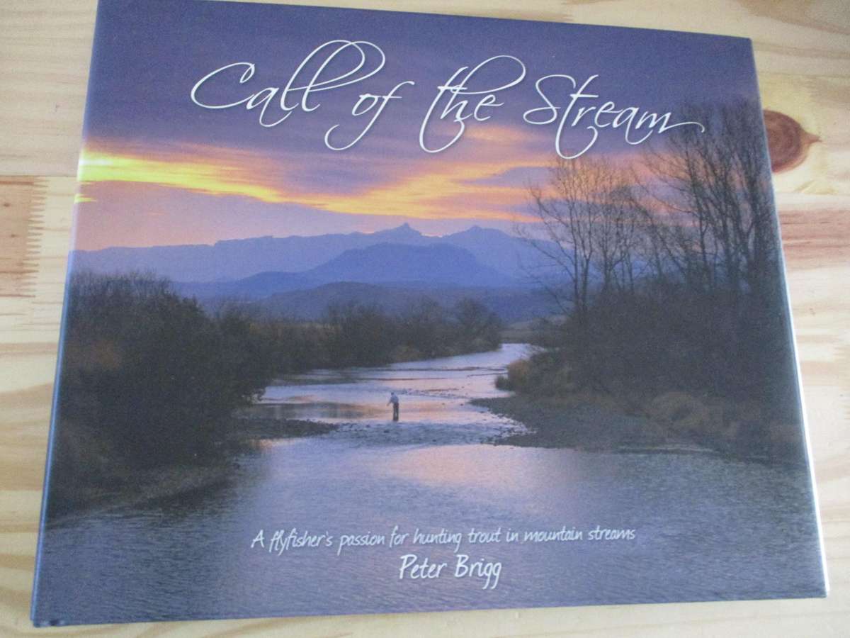 Call of the Stream - A flyfisher's passion for hunting trout in mountain streams. Peter Brigg