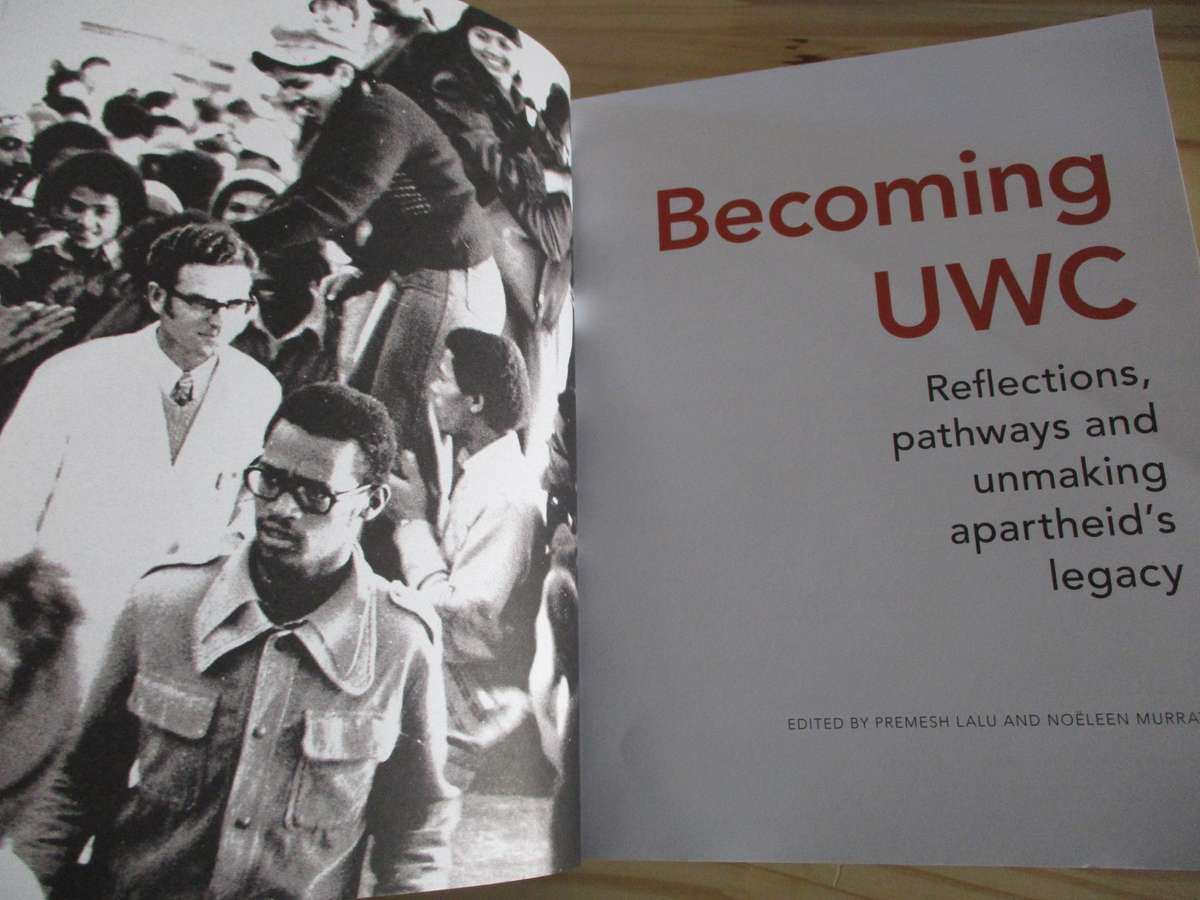 Becoming UWC - Reflections, pathways and unmaking apartheid's legacy