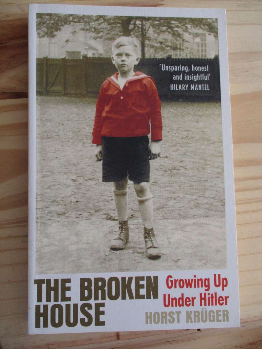 The Broken House - Growing up under Hitler. By Horst Kruger