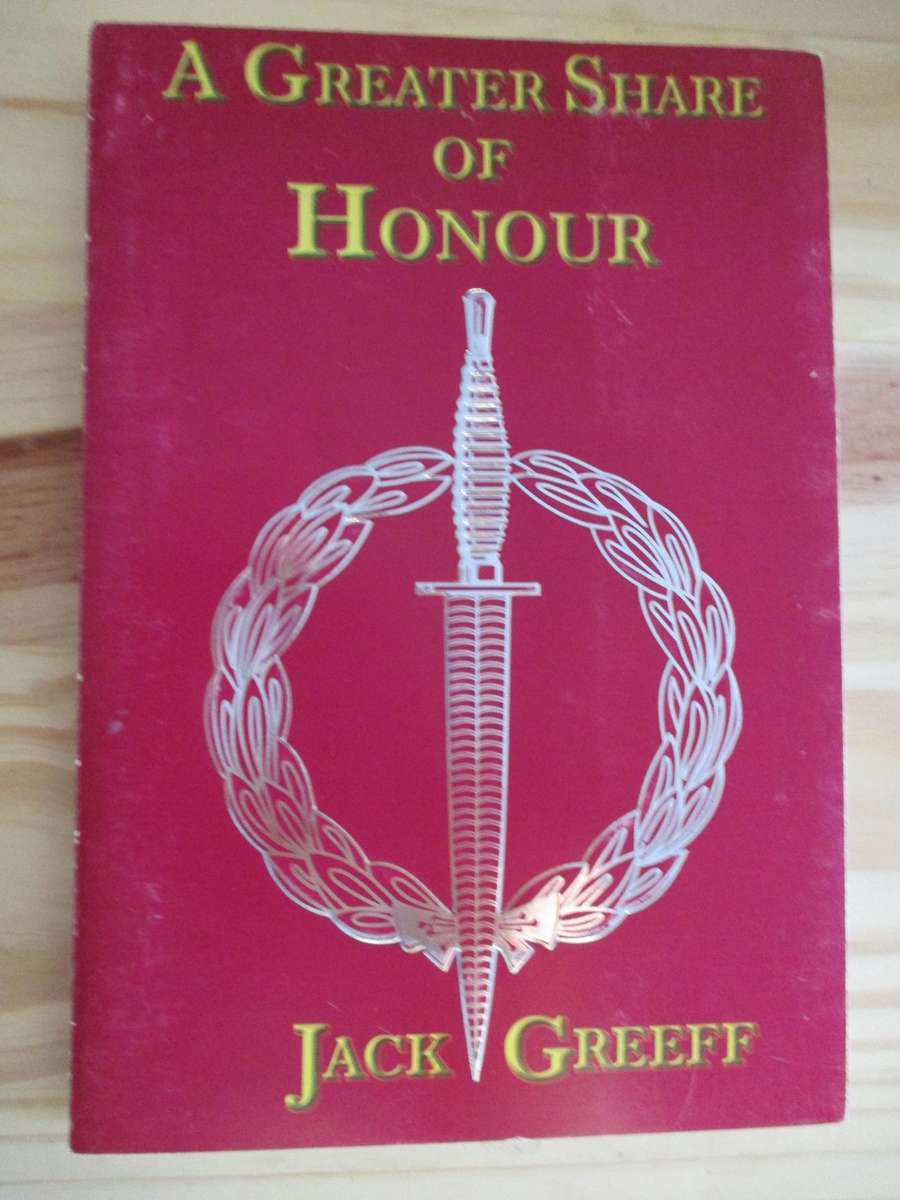 A Greater Share of Honour. SIGNED COPY - Jack Greeff (Recce operations)