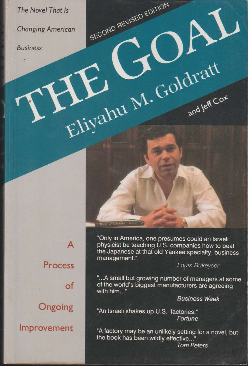 The Goal: A Process of Ongoing Improvement by Eliyahu M. Goldratt (Second revised edition)