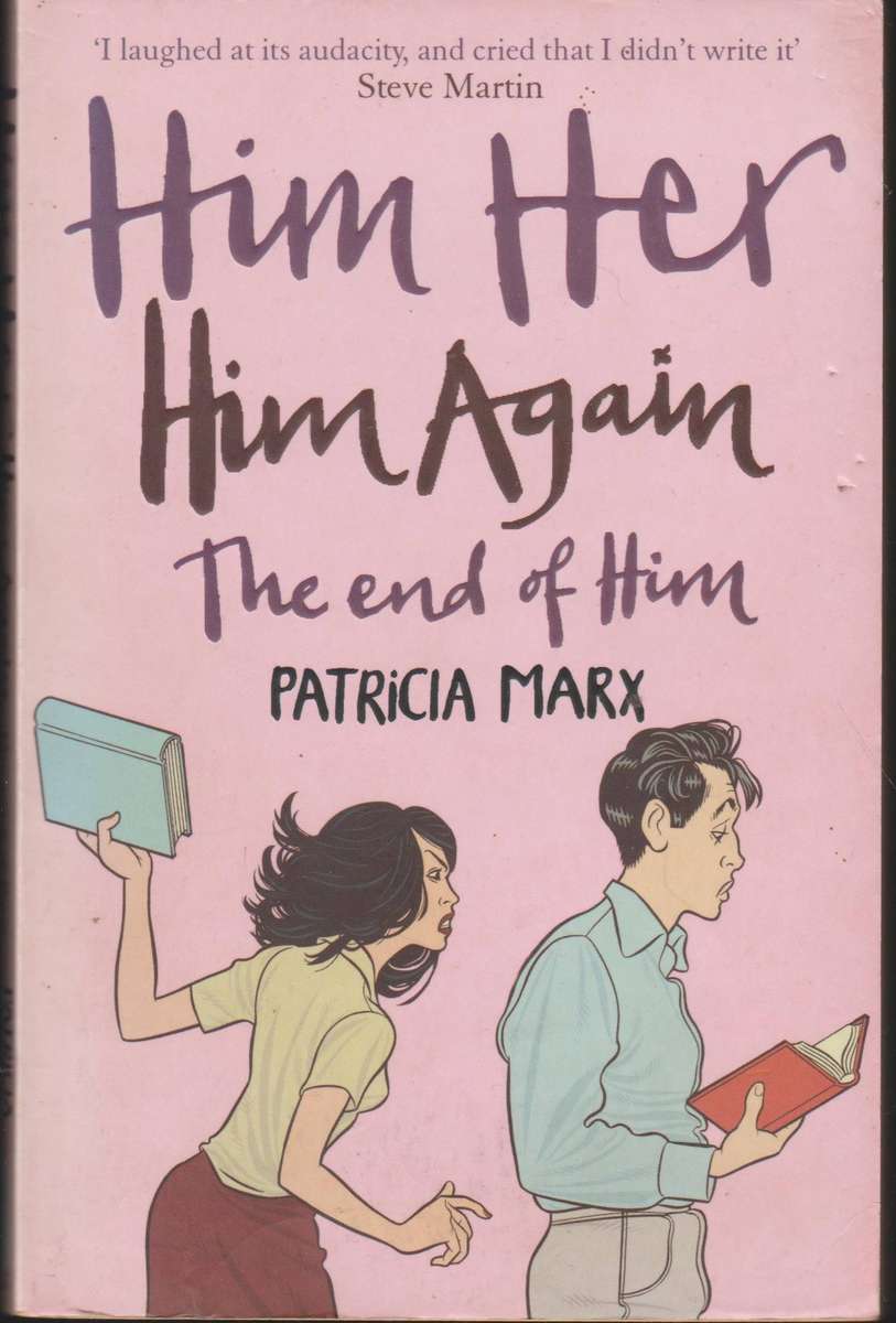 Him Her Him Again - the End of Him - By Patricia Marx