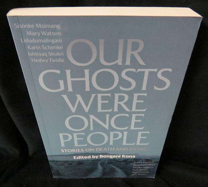 Our Ghosts Were Once People - Bongani Kona (editor)