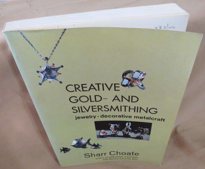 Creative Gold- and Silversmithing - Sharr Choate