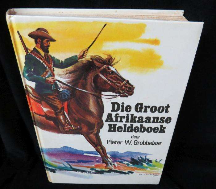 Die Groot Afrikaanse Heldeboek - Pieter W. Grobbelaar