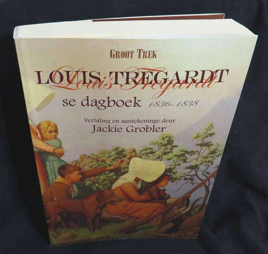 Louis Tregardt se Dagboek: 1836-1838 - Jackie Grobler