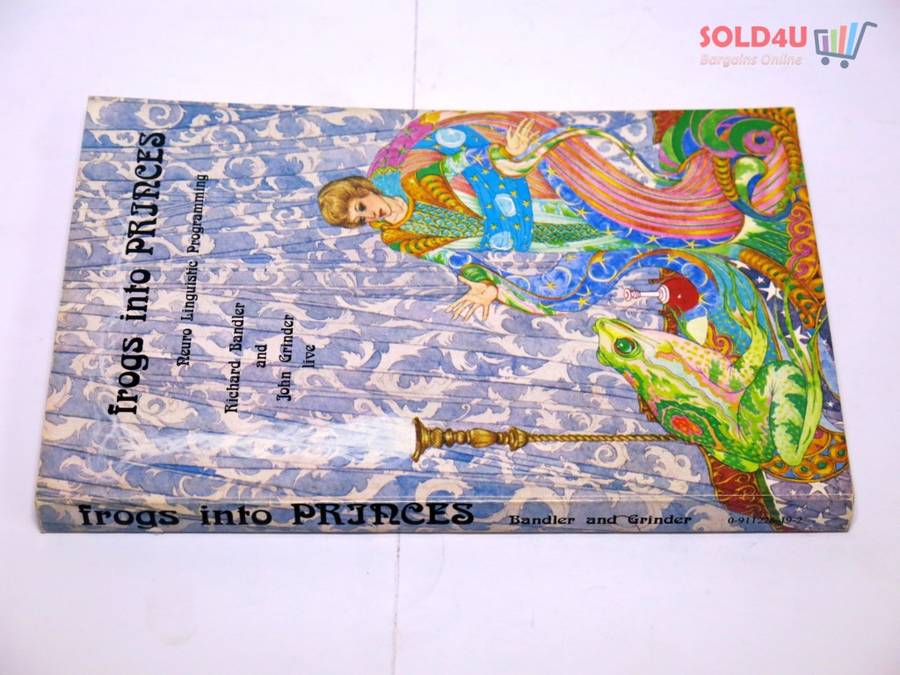 Frogs into Princes: Neuro Linguistic Programming by Richard Bandler