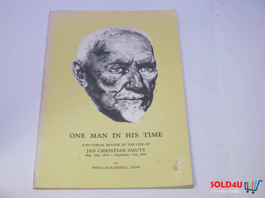 One Man in his Time - A Pictorial review of The Life of Jan Christian Smuts by Phyllis Scarnell Lean