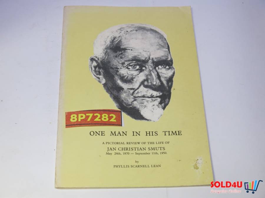 One Man in his Time - A Pictorial review of The Life of Jan Christian Smuts by Phyllis Scarnell Lean