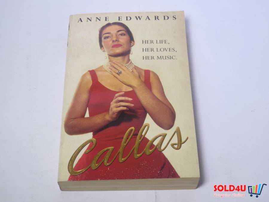 Callas: Her Life, Her Loves, Her Music - Anne Edwards