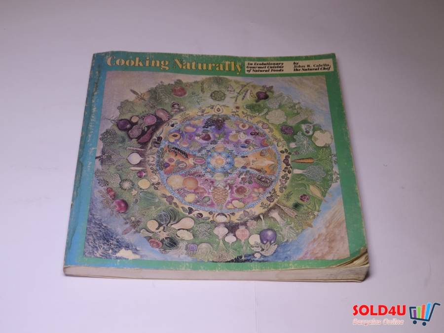 Cooking Naturally - An Evolutionary Gourmet Cuisine of Natural Foods - John R.Calella