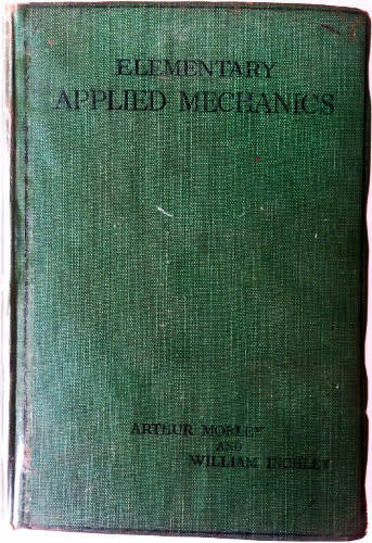 Elementary applied mechanics by Arthur Morley and William Inchley - Book production War Economy Std.