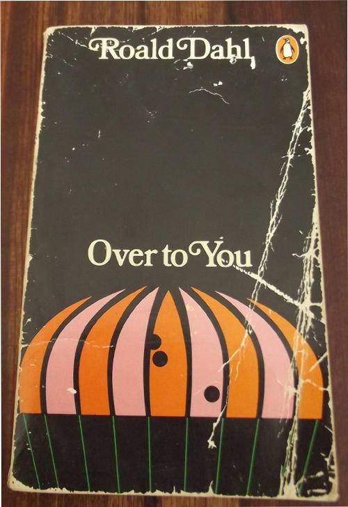 Over to You: Ten Stories of Flyers and Flying ~ Roald Dahl