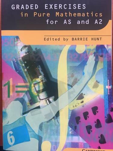 Graded Exercises in Pure Mathematics for AS and A2 ISBN 9780521637534