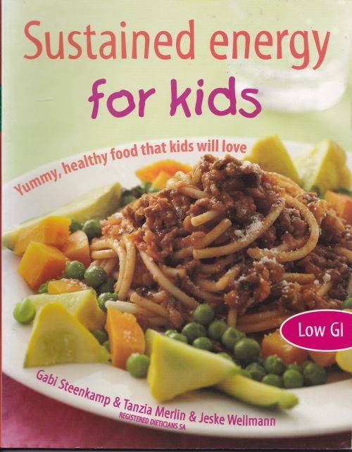 SUSTAINED ENERGY FOR KIDS: YUMMY, HEALTHY FOOD THAT KIDS WILL LOVE (LOW GI)