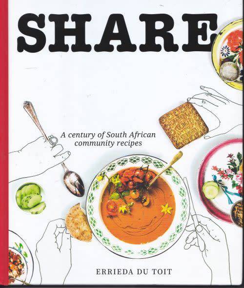 SHARE: A CENTURY OF SOUTH AFRICAN COMMUNITY RECIPES by Errieda du Toit