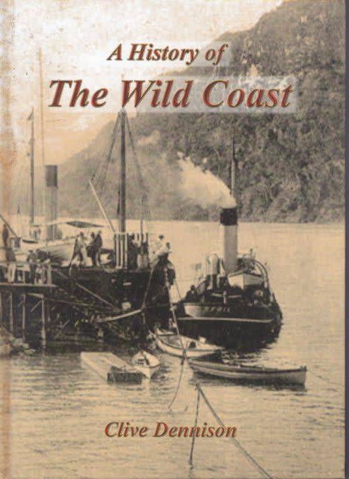 A HISTORY OF THE WILD COAST by Clive Dennison