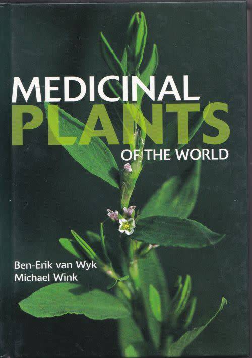 MEDICINAL PLANTS OF THE WORLD by Ben-Erik van Wyk & Michael Wink