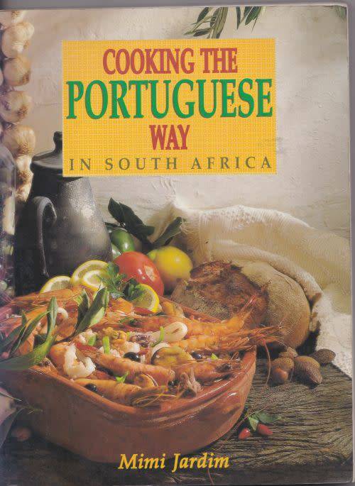 COOKING THE PORTUGUESE WAY IN SOUTH AFRICA by Mimi Jardim