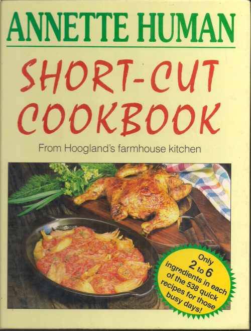 SHORT-CUT COOKBOOK: FROM HOOGLAND'S FARMHOUSE KITCHEN by Annette Human
