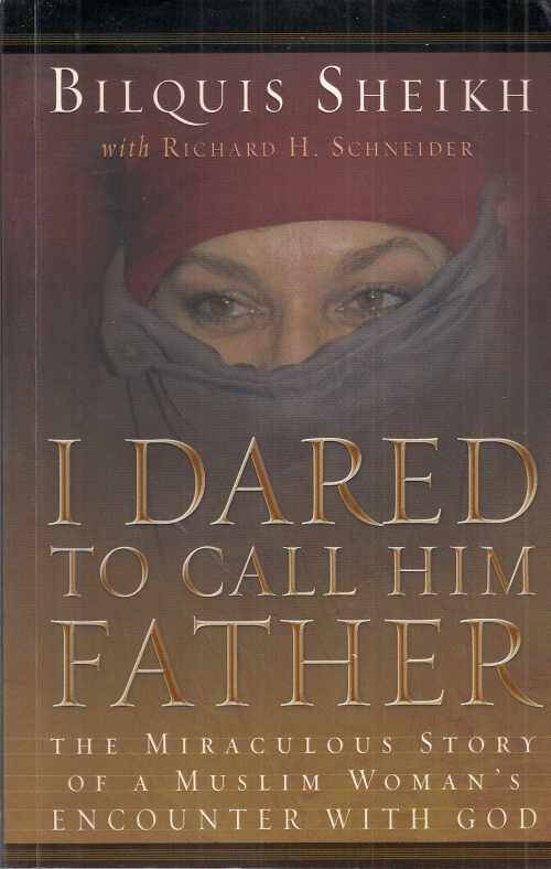 I DARED TO CALL HIM FATHER by Bilquis Sheikh