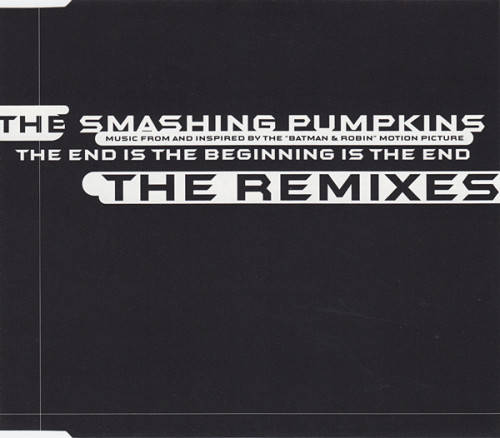 The Smashing Pumpkins - The End Is The Beginning Is The End (The Remixes) [Import CD single) (1997)