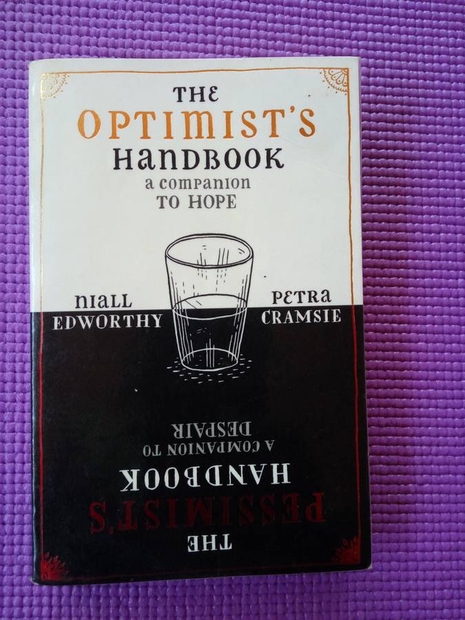 The Pessimist's / Optimist's Handbook: A Companion to Despair / Hope