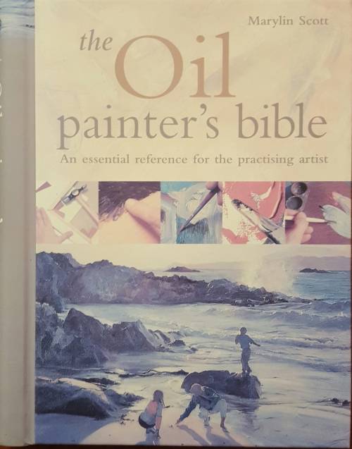 The Oil Painter's Bible - Marylin Scott