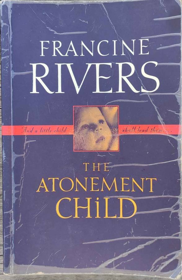 FRANCINE RIVERS - THE ATONEMENT CHILD