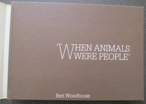 When Animals Were People by Bert Woodhouse