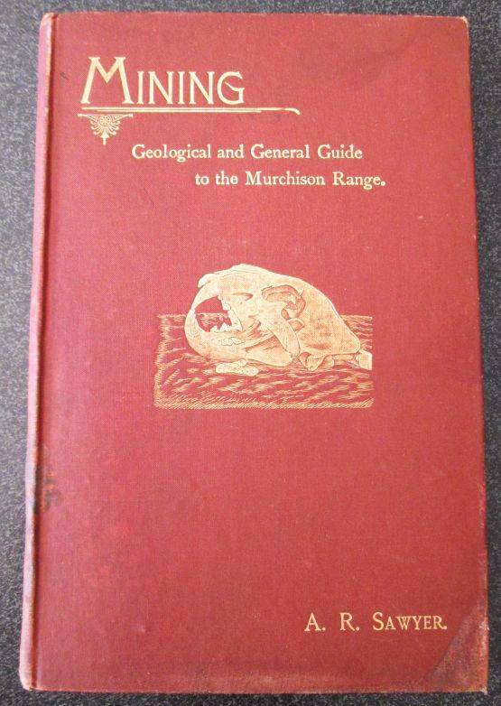 Mining. Geological and General Guide to the Murchison Range. A. R. Sawyer, 1892, 1st Edition