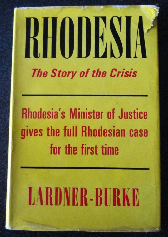 Rhodesia The Story of the Crisis - The Minister of Justice - full Rhodesian Case. Lardne-Burke