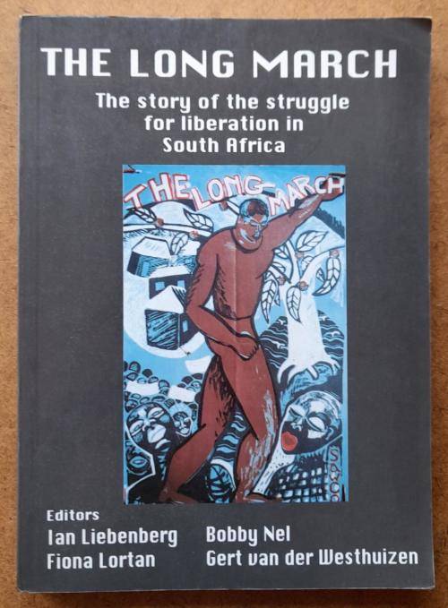 The Long March: The Story of the Struggle for Liberation in South Africa, Ian Liebenberg, F Lortan