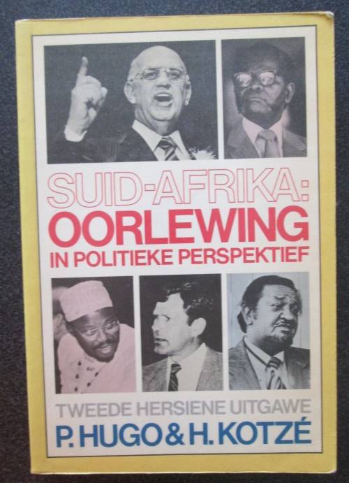 Suid-Afrika: Oorlewing in Politieke Perspektief Tweede Hersiene Uitgawe P. Hugo, H. Kotze