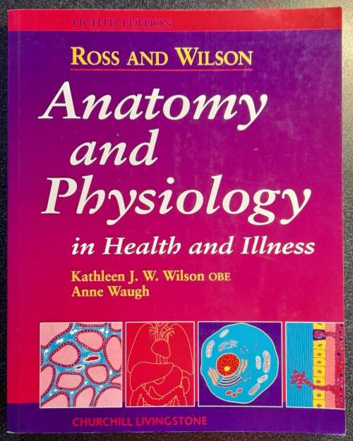 Anatomy and Physiology in Health and Illness by KJW Wilson OBE & A Waugh, Ross and Wilson 8th Ed